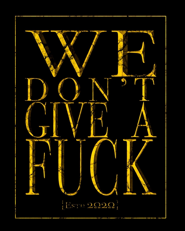 We Don’t Give A Fuck, Estd 2020